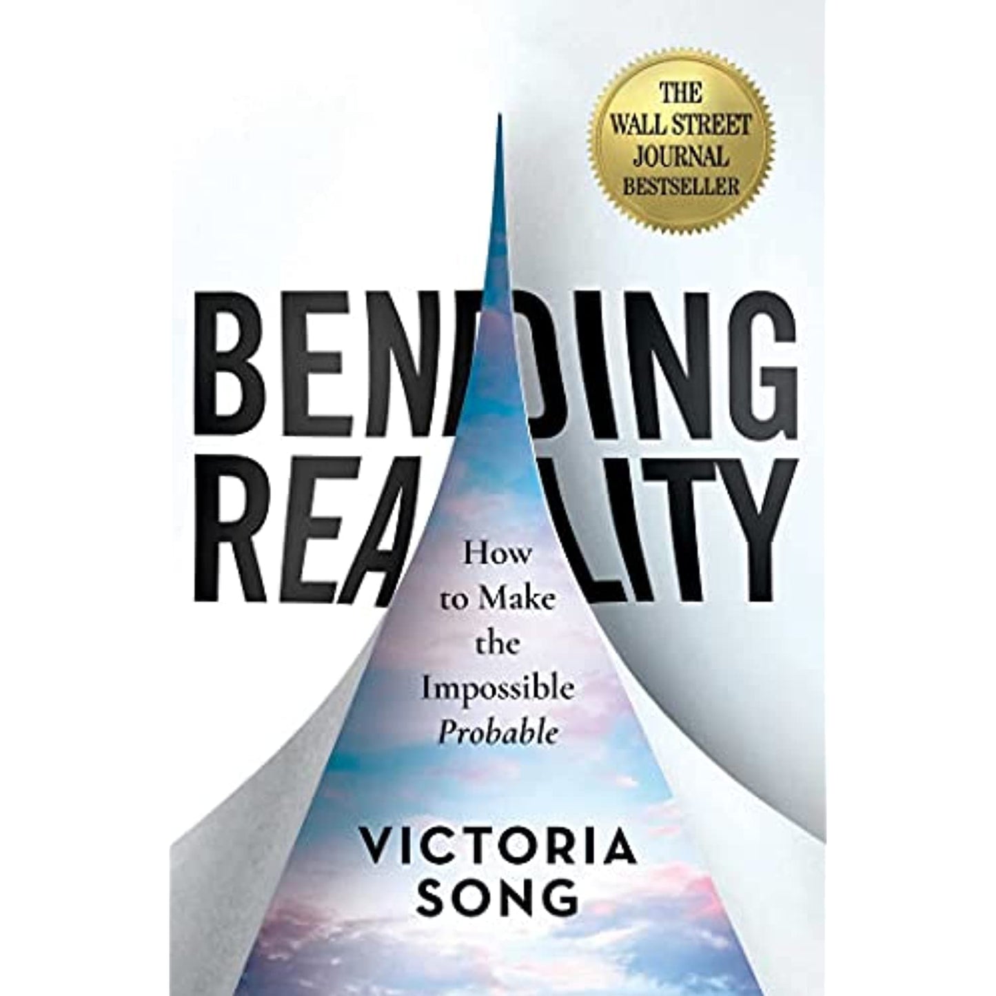 Bending Reality: How to Make the Impossible Probable [Hardcover] Song, Victoria