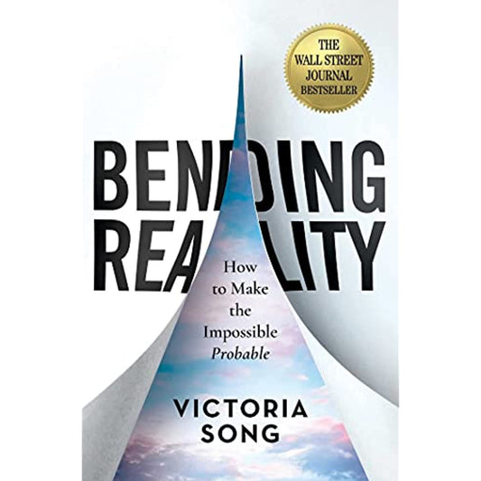 Bending Reality: How to Make the Impossible Probable [Hardcover] Song, Victoria